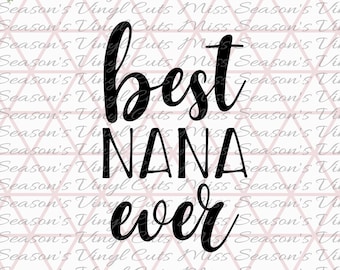 Best Nana Ever SVG Digital | Mothers day gift SVG | Instant Download | Silhouette Cutting File | SVG Png Dxf |  Personal & Commercial Use