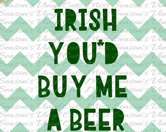 Irish You'd Buy Me a Beer SVG Digital | Beer svg | St. Patricks Day DXF, Eps, Png | Instant Download |  Personal Use | Stencil