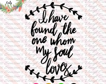 I have found the one whom my soul loves SVG | Wedding SVG, DXF, Eps, Png | Hand Lettered svg | Personal & Commercial Use | Stencil