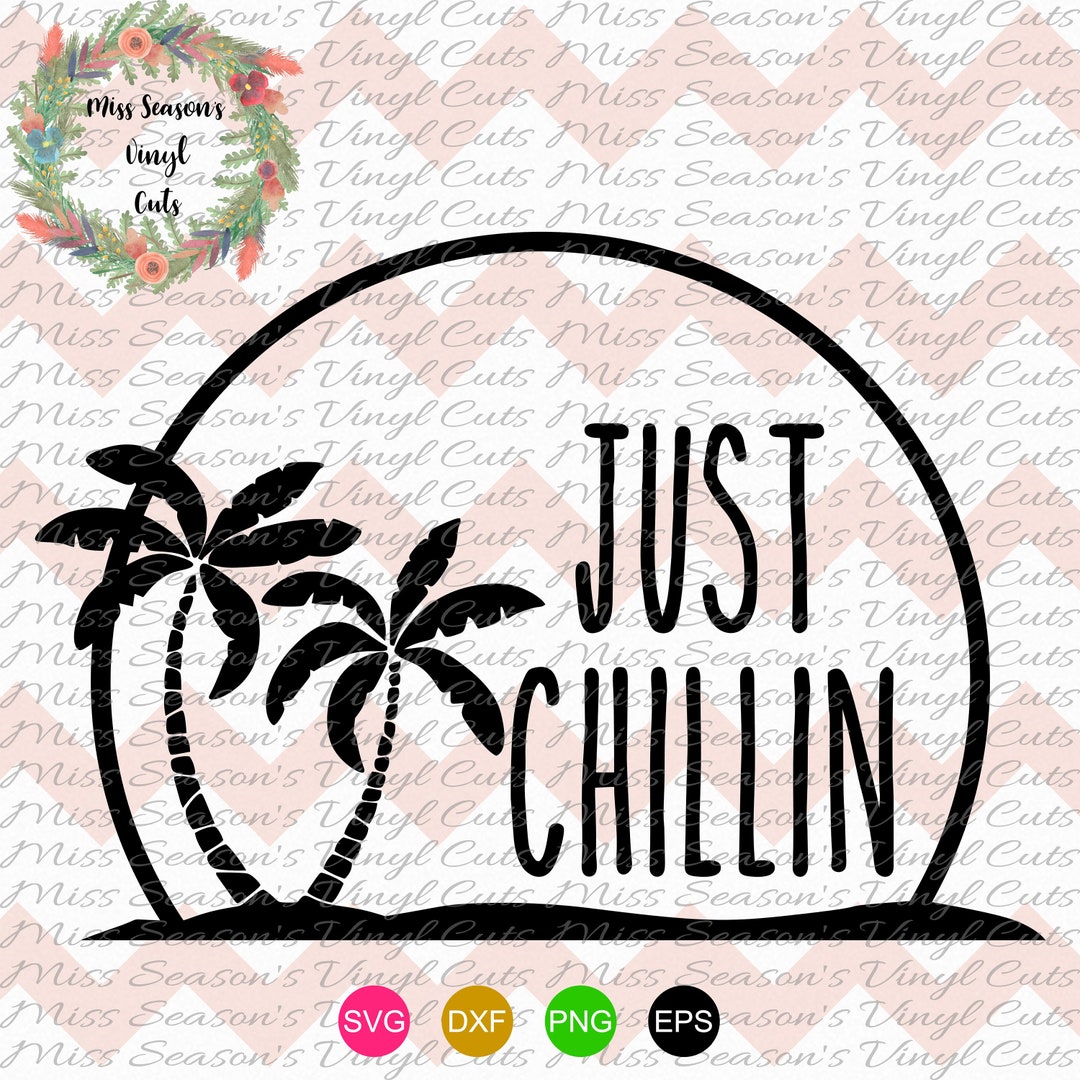 Just Chillin SVG Relax Svg Cut File Beach Instant Download - Etsy