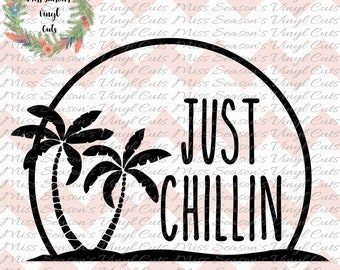 Just Chillin SVG |   Relax svg Cut file | Beach Instant Download | Palm Tree SVG Png Dxf |  Personal & Commercial Use