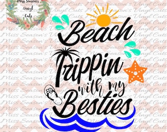 Beach Trippin with my Friends  SVG |   Friends svg Cut file | Instant Download | SVG Png Dxf |  Personal & Commercial Use