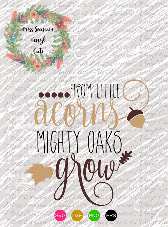 From Little Acorns Mighty Oaks Grow Svg Dxf Eps Png Acorn Etsy