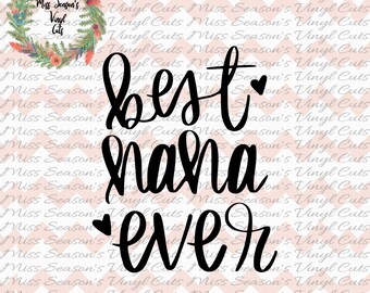 Best Nana Ever SVG Digital | Hand Lettered Mothers day gift | Silhouette Cutting File | SVG Png Dxf |  Personal & Commercial Use