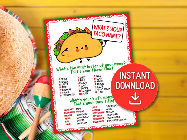 May include: A printable game card with a cartoon taco holding a sign that says "What's your taco name?" The card features a list of letters and corresponding taco flavors, and a list of months and corresponding taco titles. The card also includes the text "Instant Download" with a download icon.