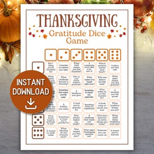 May include: Thanksgiving Gratitude Dice Game printable. The game features dice with prompts for gratitude, such as "What food makes you feel thankful?" and "What makes you happy right now?" Includes an "Instant Download" graphic.