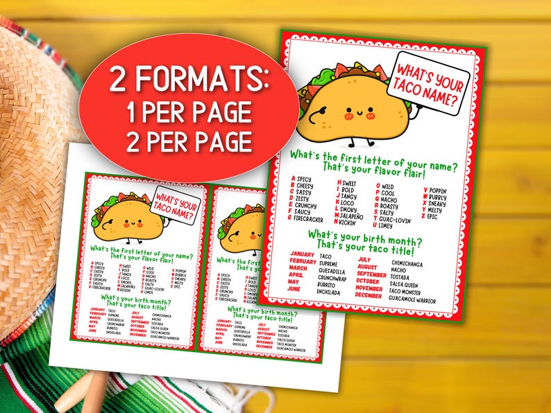 May include: Two printable pages with a fun game to determine your "Taco Name". The game asks for the first letter of your name and your birth month to determine your taco flavor and title. The pages feature a cartoon taco with a happy face.