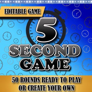 May include: A digital game graphic with a blue background and clock icons. The text reads "5 SECOND GAME" with the words "Editable Game" and "50 Rounds Ready to Play or Create Your Own".