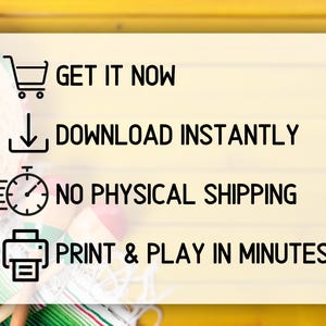 May include: A white card with black text and icons. The text reads "Get it Now", "Download Instantly", "No Physical Shipping", and "Print & Play in Minutes!" The icons are a shopping cart, a download arrow, a stopwatch, and a printer.