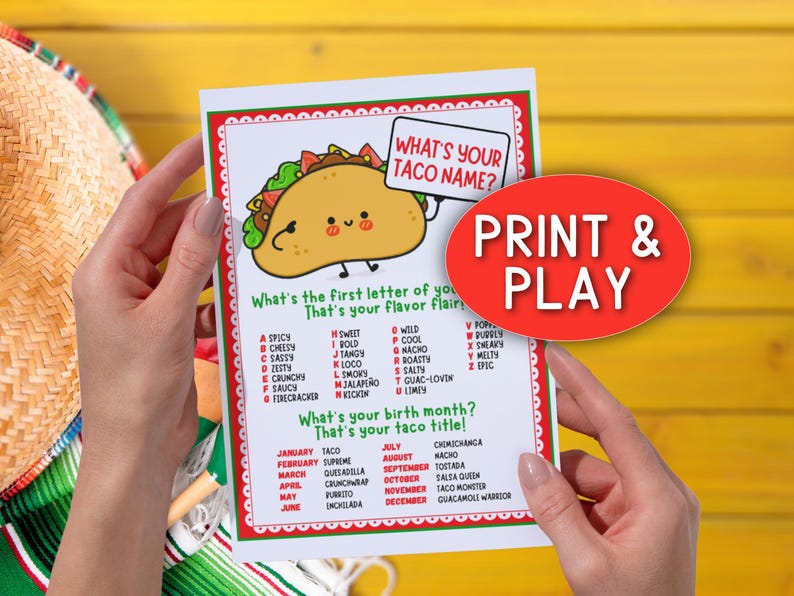 May include: A printable game card with a cartoon taco and the text "What's your taco name?"  The card features a list of letters and corresponding taco-themed words, and a list of months and corresponding taco names. The card also includes the text "Print & Play".