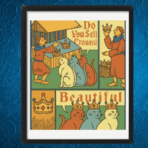 May include: A framed cross-stitch pattern featuring a comic-style illustration of people and cats. The text reads Do You Sell Crowns? and Beautiful. The scene depicts figures in medieval-style clothing interacting with cats wearing crowns in various colours.