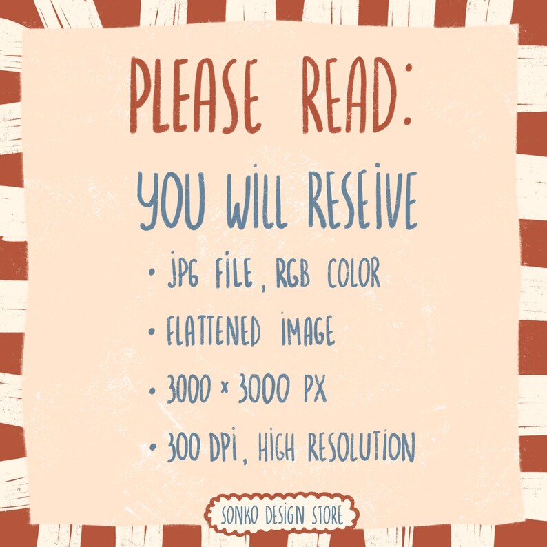 May include: A digital art print with the text "PLEASE READ: YOU WILL RECEIVE" in red and blue. The text lists file details: JPG, RGB color, flattened image, 3000 x 3000 px, and 300 DPI. The Sonko Design Store logo is at the bottom.