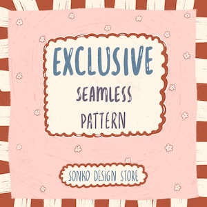 May include: A digital graphic design with the text "EXCLUSIVE SEAMLESS PATTERN" in blue, set within a brown-edged, scalloped frame. The background is pink with small flower illustrations and a striped border. The text "SONKO DESIGN STORE" is at the bottom.