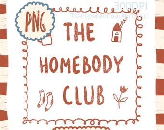 Homebody Club PNG: Hand drawn Printable Clipart for Sublimation (instant download)