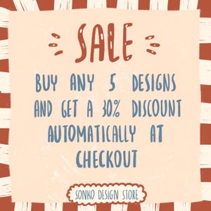 May include: A digital illustration with a cream-coloured background and a red and white striped border. The word "SALE" is in large, red letters. Text in blue states "BUY ANY 5 DESIGNS AND GET A 30% DISCOUNT AUTOMATICALLY AT CHECKOUT". The store name "SONKO DESIGN STORE" is at the bottom.