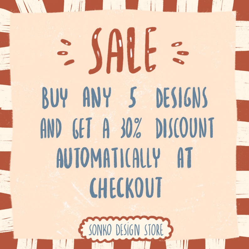 May include: A digital illustration with a cream-coloured background and a red and white striped border. The word "SALE" is in large, red letters. Text in blue states "BUY ANY 5 DESIGNS AND GET A 30% DISCOUNT AUTOMATICALLY AT CHECKOUT". The store name "SONKO DESIGN STORE" is at the bottom.