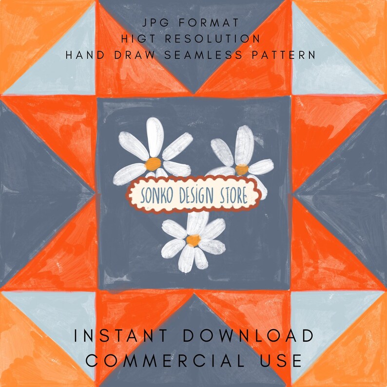May include: A digitally drawn seamless pattern with a patchwork quilt design. The pattern features orange, blue, and grey geometric shapes, with white daisies and the text "SONKO DESIGN STORE". The image also includes the text "JPG FORMAT", "HIGH RESOLUTION", "HAND DRAW SEAMLESS PATTERN", "INSTANT DOWNLOAD", and "COMMERCIAL USE".