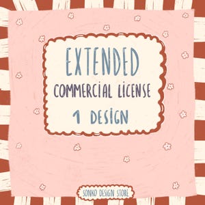 May include: A pink background with a white and brown striped border. The image features a scalloped-edged frame with the words "EXTENDED COMMERCIAL LICENSE 1 DESIGN" in blue. Small flower illustrations are scattered around the frame. The text "SONKO DESIGN STORE" is at the bottom.