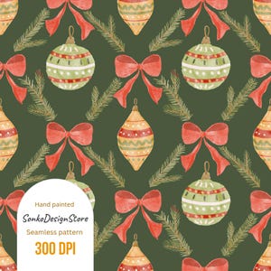 May include: Seamless Christmas pattern featuring hand-painted ornaments, red bows, and pine branches on a dark green background. The ornaments are green and gold with white and red accents. The text "Hand painted", "SonkoDesignStore", "Seamless pattern", and "300 DPI" is visible.