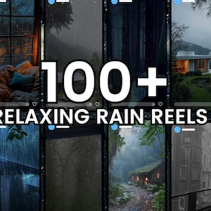 May include: A collage of phone screen images showcasing rain scenes. The text "100+ RELAXING RAIN REELS" is displayed in white. The images include cozy interiors, forests, and buildings in the rain, creating a relaxing atmosphere.