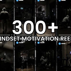May include: A collection of dark, moody images with text overlayed. The text reads "300+ MINDSET MOTIVATION REELS". The images depict people in a gym setting, with motivational words like "EVERYDAY" and "YOURSELF".