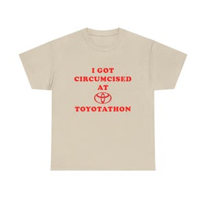 I Got Circumcised at Toyotathon funny meme shirt
