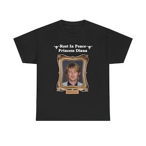 Rest in peace princess diana Owen wilson funny shirt