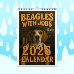May include: A 2026 calendar featuring a beagle wearing a cap and apron. The calendar's title reads "Beagles With Jobs" in a bold, yellow font. The background is a light blue with white raindrop graphics.