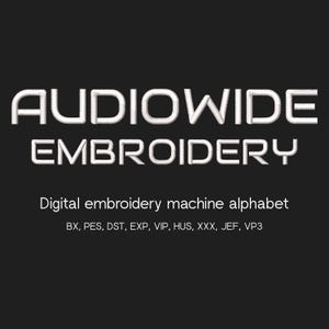 Könnte beinhalten: Auf schwarzem Hintergrund weiß gestickter Text: "AUDIOWIDE EMBROIDERY." Darunter steht kleiner "Digital embroidery machine alphabet." Dateiformate: BX, PES, DST, EXP, VIP, HUS, XXX, JEF, VP3.