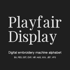 May include: A black background with the words "Playfair Display" in white, stylized font. Below, the text reads "Digital embroidery machine alphabet" followed by file type abbreviations. This is a digital embroidery design.