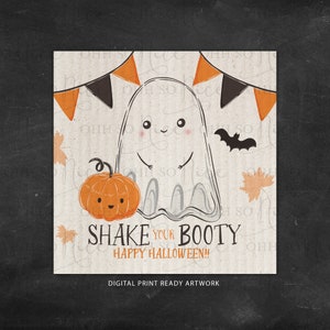 May include: A digital print featuring a friendly ghost, a jack-o'-lantern, and a bat, with orange and black bunting. The text reads "SHAKE YOUR BOOTY HAPPY HALLOWEEN!!" and "DIGITAL PRINT READY ARTWORK".
