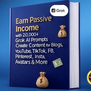May include: A blue book cover with the title "Earn Passive Income" and the text "with 20,000+ Grok AI Prompts Create Content for Blogs, YouTube, TikTok, FB, Pinterest, Insta, Avatars & More". The cover also features a gold coin bag with a dollar sign.