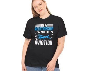 Aviation Lover&#39;s Unisex Tee - &#39;In A Relationship With Aviation&#39; Graphic T-Shirt, Gift for Pilots, Airplane Enthusiasts, Flying Fans