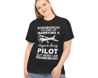Super Sexy Pilot Tee - Unisex Heavy Cotton T-Shirt, Gift for Pilots, Aviation Lover, Funny Pilot Shirt, Wedding Gift, Dream Job Apparel