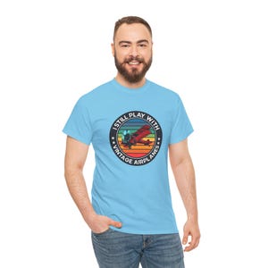 I Still Play With Vintage Airplanes Unisex Tee, Playful Retro Pilot Gift, Aviation Shirt, Airplane Shirt, Aviation Apparel, Biplane Tee