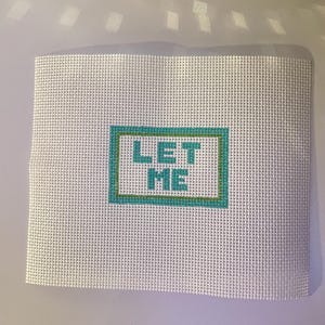 Let Me Mini Needlepoint Canvas - Hand-painted & Stitch painted