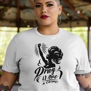 Drag Is Not A Crime T-Shirt: LGBTQIA+ Activism Tee