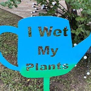 I Wet My Plants Hof-/Gartenschild