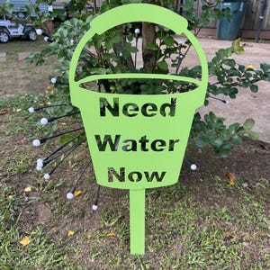 Hof/ Gartenschild “Need Water Now”
