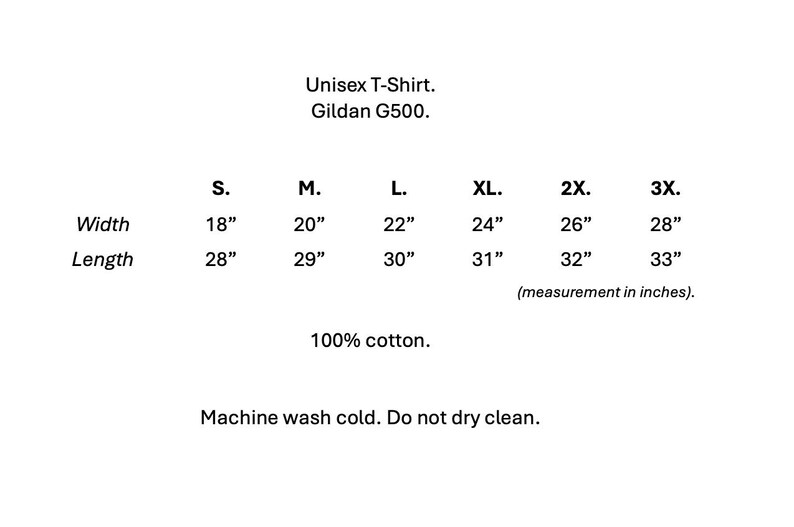 Puede incluir: Fondo blanco con texto que detalla una camiseta unisex, Gildan G500. Incluye una tabla de tallas con medidas de ancho y largo en pulgadas: S (45.7cm x 71.1cm), M (50.8cm x 73.7cm), L (55.9cm x 76.2cm), XL (61cm x 78.7cm), 2X (66cm x 81.3cm) y 3X (71.1cm x 83.8cm). La camiseta es 100% algod&oacute;n y lavable a m&aacute;quina.