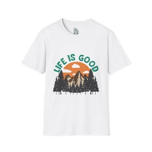 Life is Good Unisex Softstyle T-Shirt, Nature Tee, Outdoor Lover Gift, Adventure Shirt, Casual Wear, Gift for Nature Enthusiasts image 1