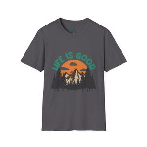 Life is Good Unisex Softstyle T-Shirt, Nature Tee, Outdoor Lover Gift, Adventure Shirt, Casual Wear, Gift for Nature Enthusiasts image 6