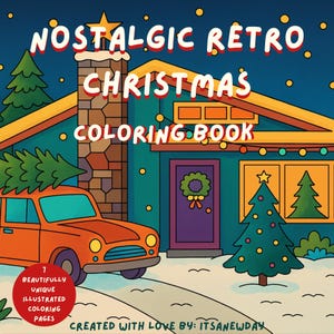 May include: A colorful illustration of a Christmas coloring book cover. The title reads "Nostalgic Retro Christmas Coloring Book." An orange car carries a Christmas tree, parked in front of a teal house with a wreath on the door. The cover also says "7 beautifully unique illustrated coloring pages."
