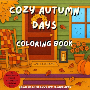 May include: A cozy autumn-themed coloring book cover. The illustration features a front porch with a rocking chair, pumpkins, and fall leaves. Text reads "COZY AUTUMN DAYS COLORING BOOK" and "WELCOME". The book contains 10 beautifully illustrated coloring pages.