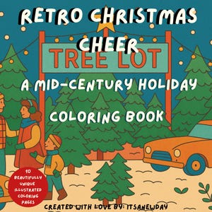 May include: A coloring book cover with the text "Retro Christmas Cheer Tree Lot" above a mid-century holiday scene. The illustration features a family, a car, and Christmas trees. The book contains 10 unique coloring pages.
