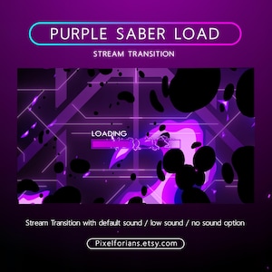 May include: Purple and black animated stream transition with the text "PURPLE SABER LOAD" and "STREAM TRANSITION" at the top and "LOADING" in the center. The text "Stream Transition with default sound / low sound / no sound option" is at the bottom of the image. The text "Pixelforians.etsy.com" is at the bottom center of the image.