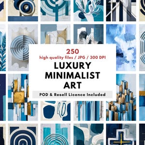 May include: A collection of minimalist art prints in shades of blue, white, and gold. The image includes various abstract designs, with the text "250 high quality files / JPG / 300 DPI LUXURY MINIMALIST ART POD & Resell Licence Included".