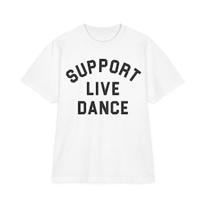 Support Live Dance Unisex Drop-Shoulder T-Shirt, Dance Lover Gift, Inspirational Apparel, Casual Festival Wear, Comfortable Everyday Tee