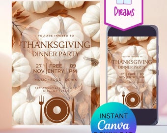May include: Thanksgiving dinner party invitation featuring white pumpkins and fall foliage. The invitation includes the text "Thanksgiving Dinner Party" with date, time, and location details. A mobile phone displays the same design. "Instant Canva Download" is also displayed.