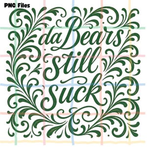 May include: Square graphic with the text "da Bears still suck" in a dark green, stylized font. The text is surrounded by dark green, ornate floral scrollwork. The background has a white grid with pastel colored lines.
